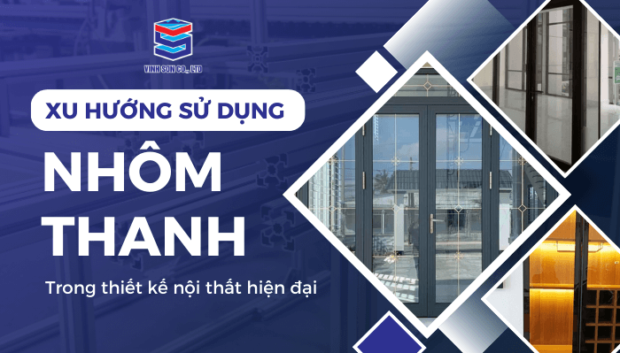 Xu Hướng Sử Dụng Nhôm Thanh Trong Thiết Kế Nội Thất Hiện Đại